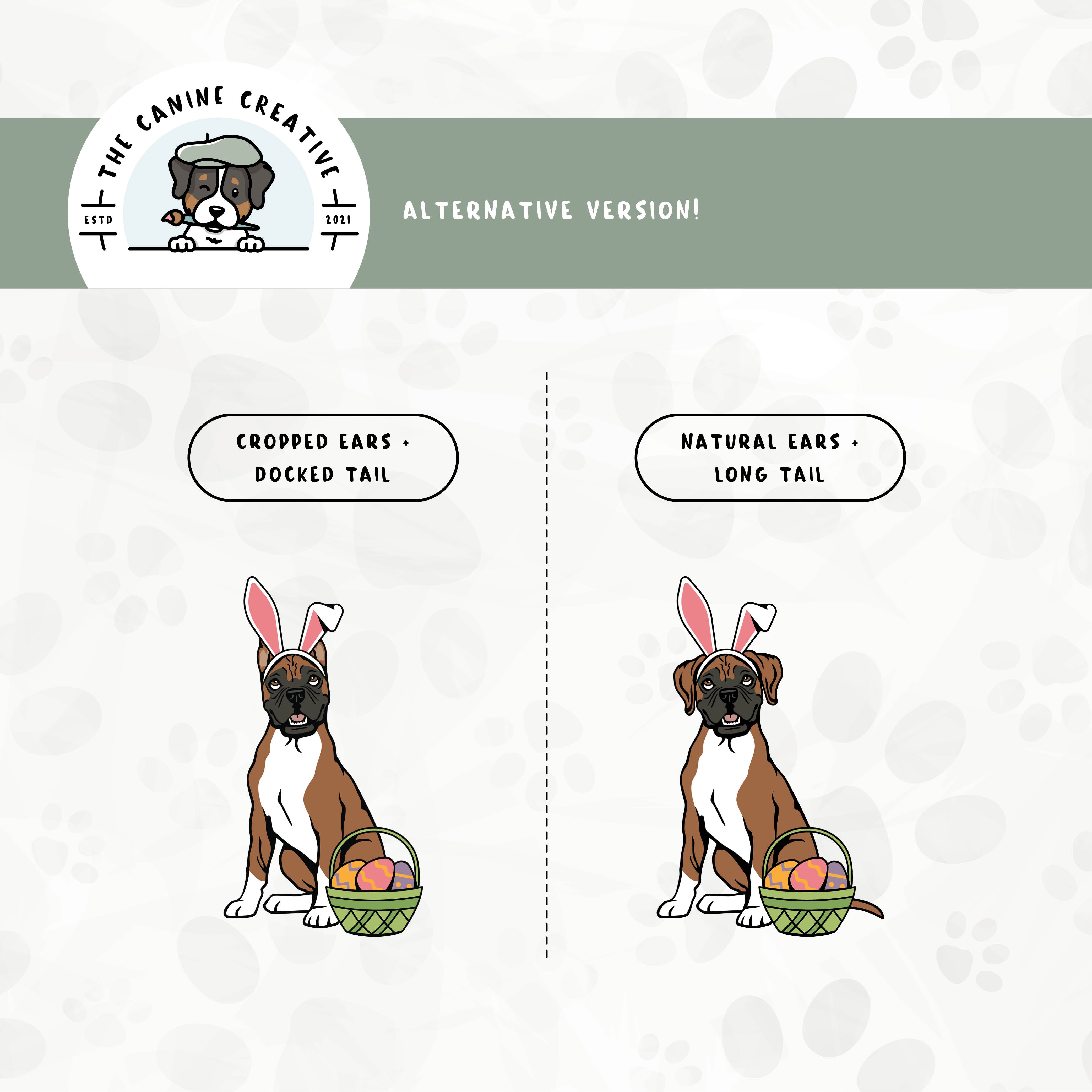 Alternative floppy ear/long tail or cropped ear/docked tail editions are also available for this Boxer dog design.